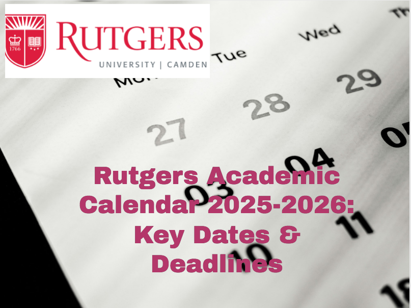 Rutgers Academic Calendar 20252026 Key Dates & Deadlines University