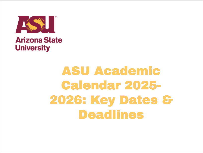 ASU Academic Calendar 20252026 Key Dates & Deadlines University College