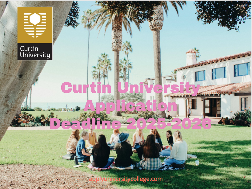Curtin University Application Deadline 20252026 University College