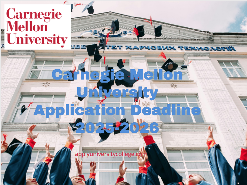 Carnegie Mellon University Application Deadline 20252026 University