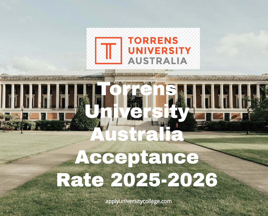 Torrens University Australia Acceptance Rate 20252026 University College