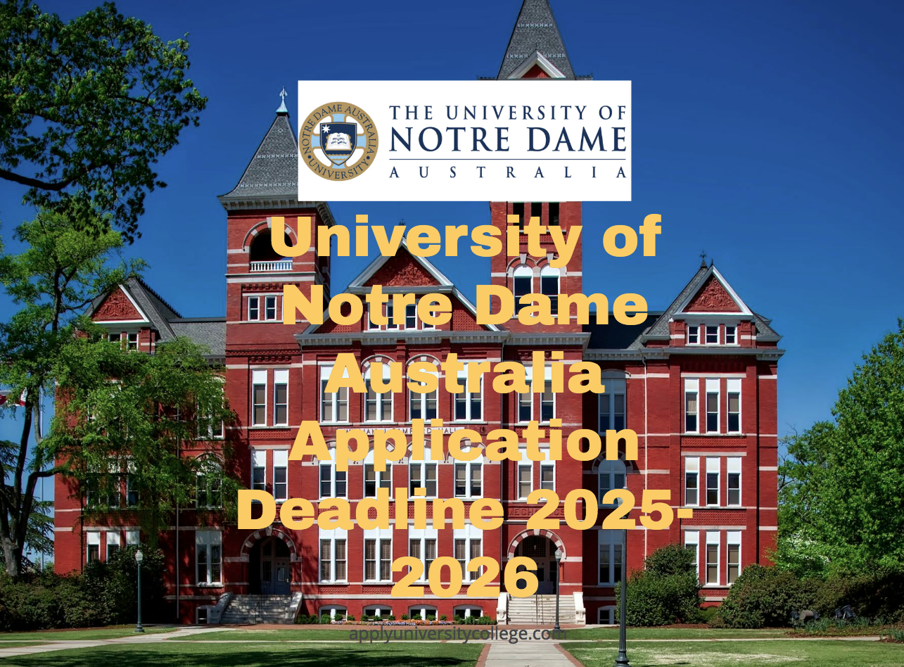 University of Notre Dame Australia Application Deadline 20252026